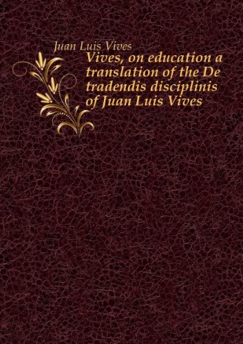 Beispielbild fr Vives on Education: A Translation of the zum Verkauf von GloryBe Books & Ephemera, LLC
