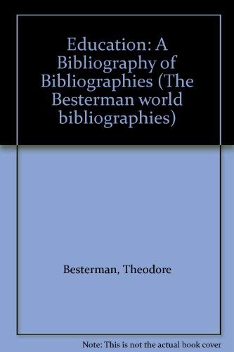 Imagen de archivo de Education: A Bibliography of Bibliographies (The Besterman World Bibliographies Series) a la venta por GloryBe Books & Ephemera, LLC