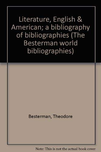 Beispielbild fr Literature, English & American; a bibliography of bibliographies (The Besterman world bibliographies) zum Verkauf von Dunaway Books