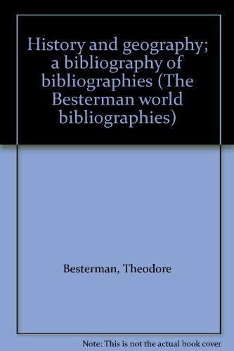 History and geography; a bibliography of bibliographies (The Besterman world bibliographies) (9780874710571) by Besterman, Theodore