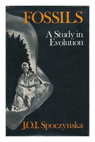 9780874710618: Fossils: a Study in Evolution [By] J. O. I. Spoczynska. with Line Drawings by Melchior Spoczynski