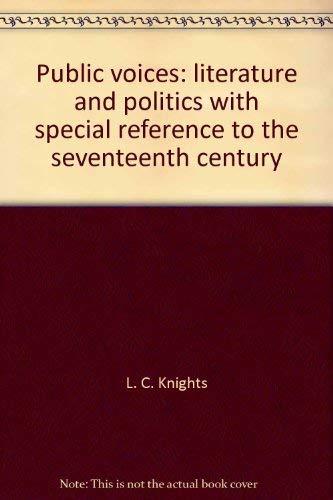 Stock image for Public Voices:Literature and Politics with Special Reference to the Seventeenth Century: Literature and Politics with Special Reference to the Seventeenth Century for sale by Montreal Books