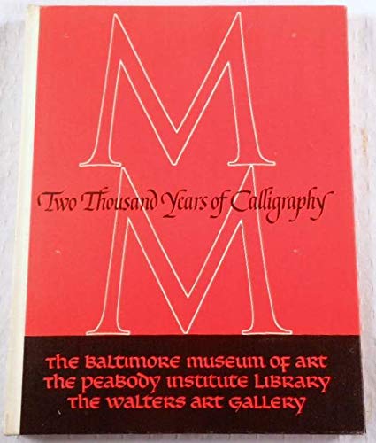 Two Thousand Years of Calligraphy. A Three-Part Exhibition Organized by The Baltimore Museum of Art, Peabdy Institute Library, Walters Art Gallery June 6-July 18 1965. A Comprehensive Catalog - Miner, Dorothy E.