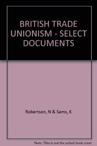 British Trade Unionism: Select Documents (2 vols.)