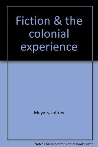 Fiction & the colonial experience (9780874711103) by Meyers, Jeffrey