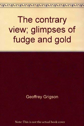 Beispielbild fr The contrary view;: Glimpses of fudge and gold zum Verkauf von Dunaway Books