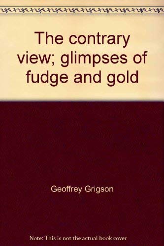 Imagen de archivo de The contrary view;: Glimpses of fudge and gold a la venta por Dunaway Books