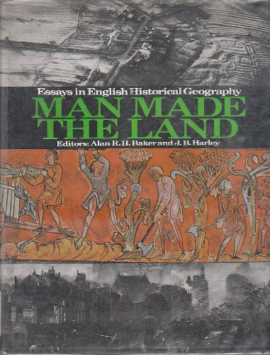 Stock image for Man Made the Land : Essays in English Historical Geography for sale by Better World Books