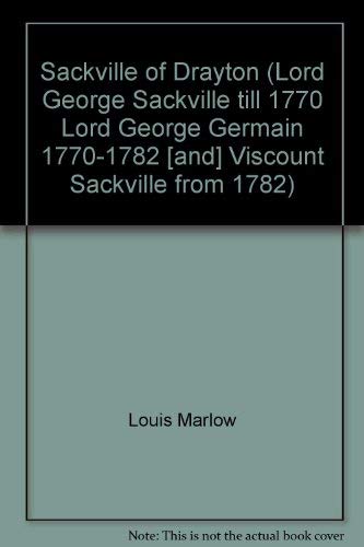 Sackville of Drayton (Lord George Sackville till 1770, Lord George Germain, 1770-1782 [and] Viscount Sackville from 1782) (9780874711912) by Marlow, Louis