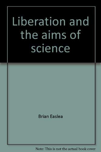 Stock image for Liberation and the Aims of Science: An Essay on Obstacles to the Building of a Beautiful World for sale by Tiber Books