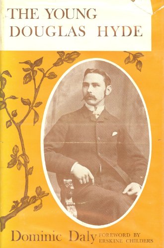 Stock image for The Young Douglas Hyde: The Dawn Of The Irish Revolution And Renaissance 1874-1893 (Foreword by Erskine Childers) for sale by GloryBe Books & Ephemera, LLC