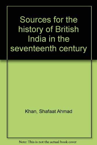 9780874715620: Sources for the history of British India in the seventeenth century [Paperbac...