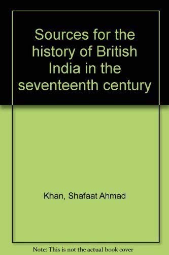 Stock image for Sources for the history of British India in the seventeenth century for sale by Midtown Scholar Bookstore