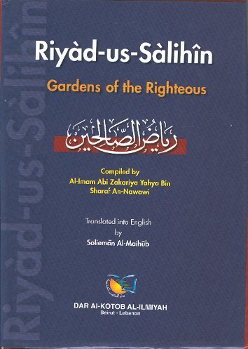 Gardens of the righteous: Riyadh as-Salihin of Imam Nawawi - NawawiÌ„