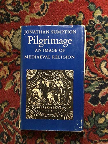Stock image for Pilgrimage: An Image of Mediaeval Religion for sale by Books From California