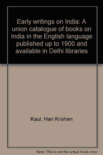 9780874717709: Early writings on India: A union catalogue of books on India in the English language published up to 1900 and available in Delhi libraries