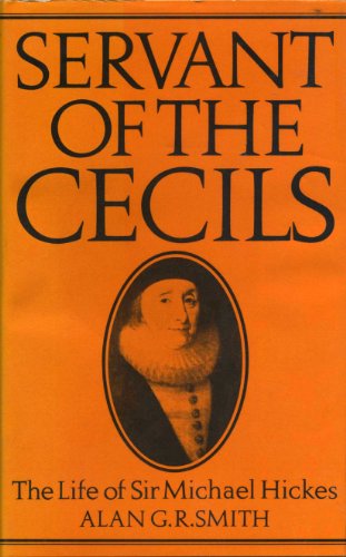 Imagen de archivo de Servant of the Cecils: The life of Sir Michael Hickes, 1543-1612 a la venta por Irish Booksellers