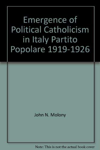 The Emergence of Political Catholicism in Italy: Partito Popolare 1919-1926