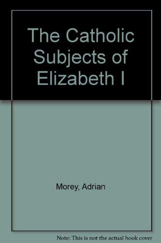 9780874719703: The Catholic Subjects of Elizabeth I