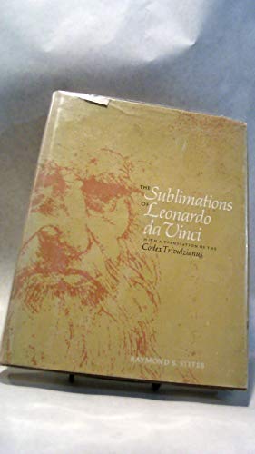 Stock image for The sublimations of Leonardo da Vinci,: With a translation of the Codex Trivulzianus, for sale by Books of the Smoky Mountains