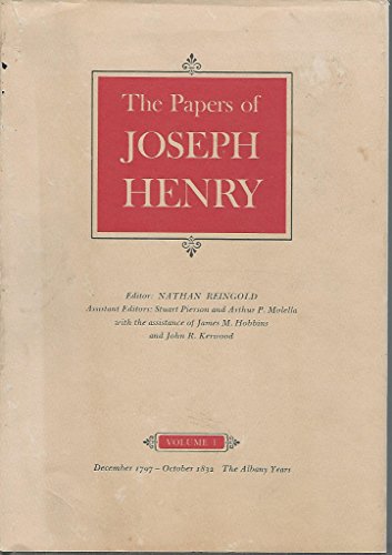 The Papers of Joseph Henry, Vol. 1: December 1797-October 1832: The Albany Years