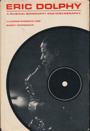 9780874741421: Eric Dolphy: Musical Biography and Discography
