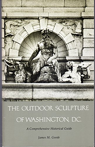 Beispielbild fr The Outdoor Sculpture of Washington, D.C.: A Comprehensive Historical Guide (Smithsonian Institution Press Publication No. 4829) zum Verkauf von Wonder Book