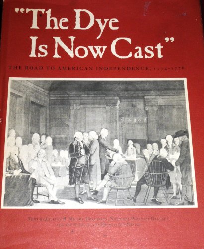 Beispielbild fr Dye Is Now Cast': The Road to American Independence, 1774-1776 zum Verkauf von Midtown Scholar Bookstore