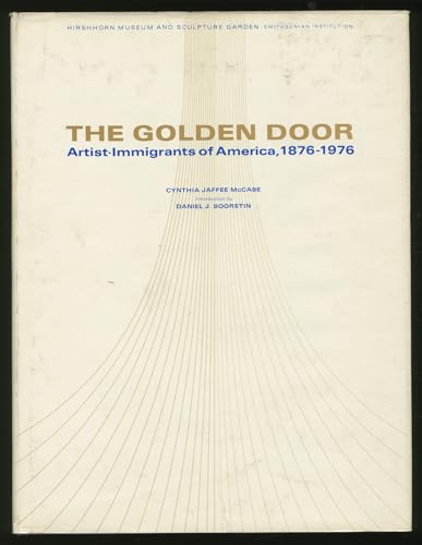 THE GOLDEN DOOR: ARTIST-IMMIGRANTS OF AMERICA, 1876-1976.