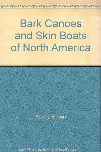 Imagen de archivo de Bark Canoes and Skin Boats of North America a la venta por Lexington Books Inc