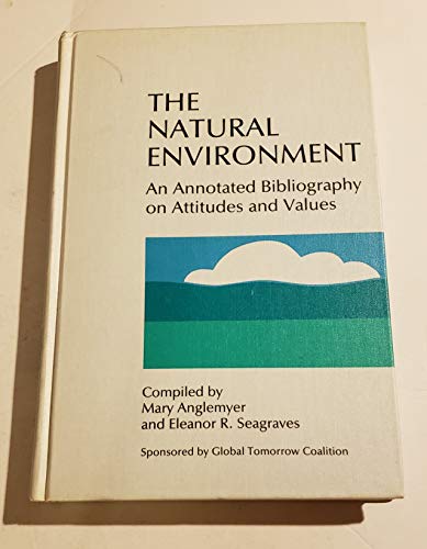 Beispielbild fr The Natural Environment: An Annotated Bibliography on Attitudes and Values zum Verkauf von Zubal-Books, Since 1961