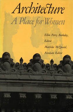 Beispielbild fr Architecture: A Place for Women zum Verkauf von Books of the Smoky Mountains