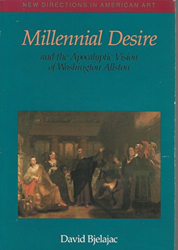 9780874742640: Millennial desire and the apocalyptic vision of Washington Allston (New directions in American art)
