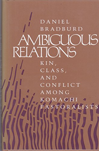 Beispielbild fr Ambiguous Relations: Kin Class & Conflict Among Komachi Pastorialists. zum Verkauf von Powell's Bookstores Chicago, ABAA