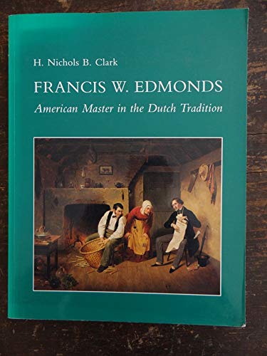 Imagen de archivo de Francis W. Edmonds, American Master in the Dutch Tradition a la venta por ThriftBooks-Atlanta