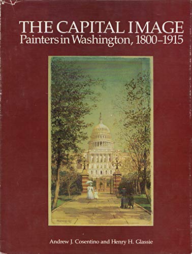 Beispielbild fr The Capital Image Painters In Washington, 1800-1915. zum Verkauf von D & E LAKE LTD. (ABAC/ILAB)
