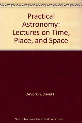 Beispielbild fr Practical Astronomy: Lectures on Time, Place, and Space zum Verkauf von Wonder Book