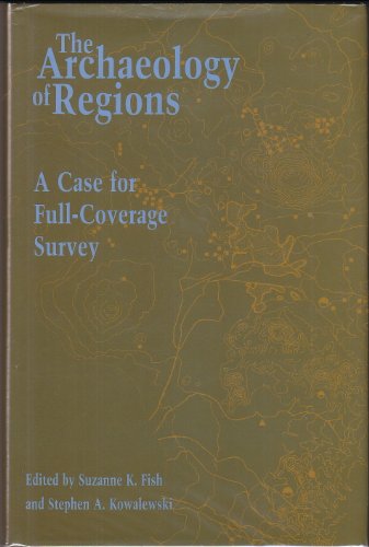 Imagen de archivo de The Archaeology of Regions: A Case for Full-Coverage Survey (Archaeological Inquiry) a la venta por HPB-Ruby