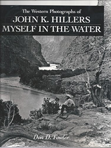 9780874744163: The Western Photographs of John K. Hillers: Myself in the Water