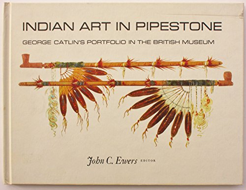 Stock image for Indian art in pipestone: George Catlin's portfolio in the British Museum for sale by Sunny Day Books