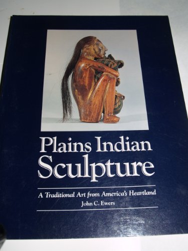 9780874744231: Plains Indian Sculpture: A Traditional Art from America's Heartland