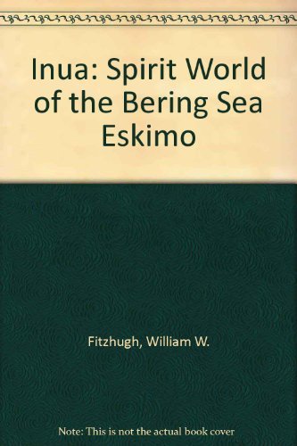 Beispielbild fr Inua: Spirit World of the Bering Sea Eskimo zum Verkauf von Betterbks/ COSMOPOLITAN BOOK SHOP