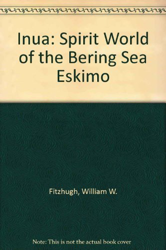 Stock image for Inua: Spirit World of the Bering Sea Eskimo for sale by Betterbks/ COSMOPOLITAN BOOK SHOP