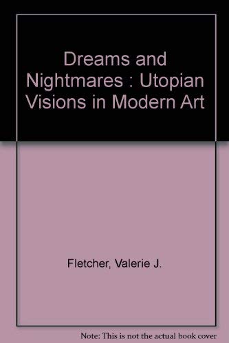 Stock image for Dreams and Nightmares : Utopian Visions in Modern Art for sale by Better World Books: West