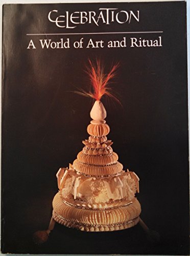 Imagen de archivo de Celebration : A World of Art and Ritual a la venta por Better World Books