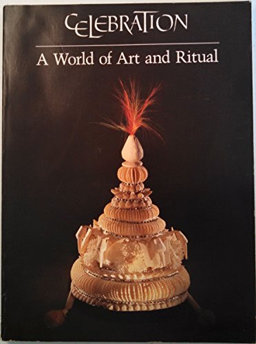 Stock image for Celebration: A World of Art and Ritual.; (Exhibition publication) for sale by J. HOOD, BOOKSELLERS,    ABAA/ILAB