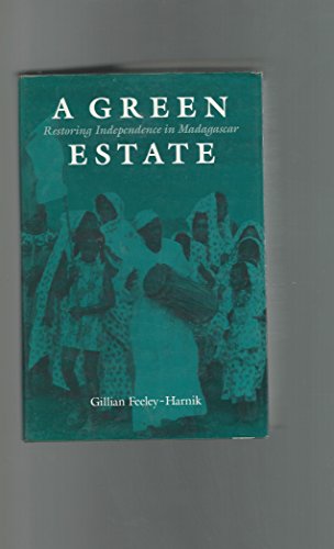 A Green Estate : Restoring Independence in Madagascar (Series in Ethnographic Inquiry)