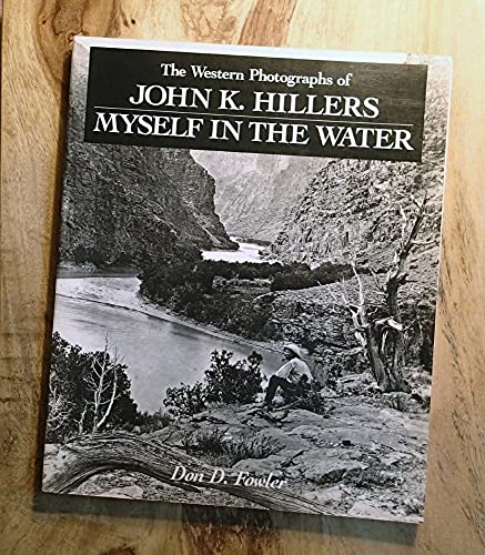 Imagen de archivo de Myself in the Water: The Western Photographs of John K. Hillers a la venta por Ergodebooks