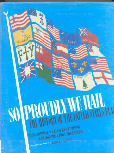 Stock image for So Proudly We Hail: History of the United States Flag for sale by Booketeria Inc.