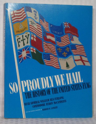 Beispielbild fr So Proudly We Hail : The History of the United States Flag zum Verkauf von Better World Books